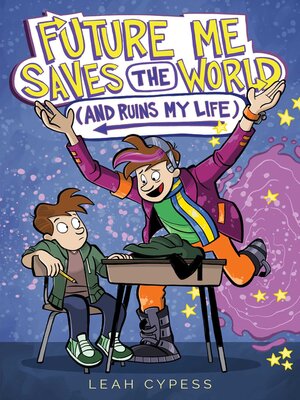 cover image of Future Me Saves the World (and Ruins My Life)
